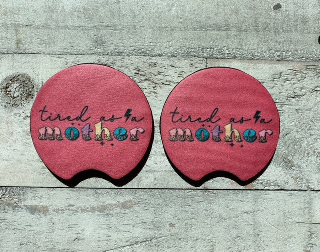 TIRED AS A MOTHER CAR COASTER