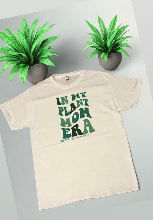 IN MY PLANT MOM ERA TEE