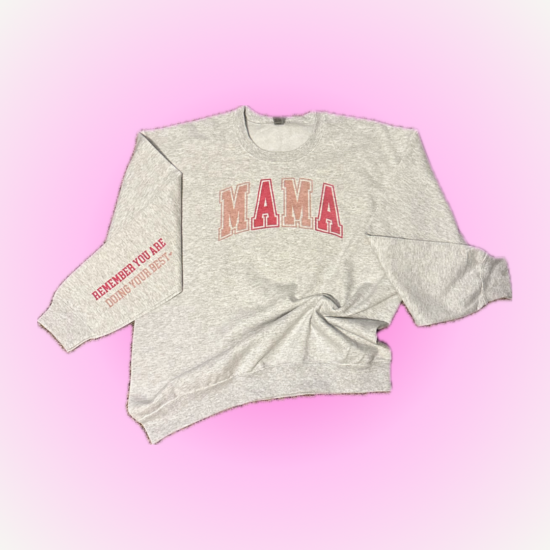 REMEMBER YOU ARE DOING YOUR BEST MAMA CREWNECK