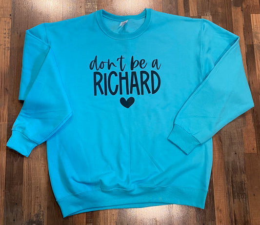 DONT BE A RICHARD CREWNECK